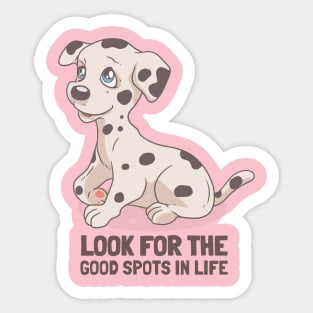 Look for the good spots in life. Dalmatian dog Sticker